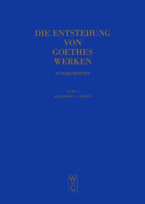 Abaldemus - Byron / Die Entstehung von Goethes Werken in Dokumenten Band 1