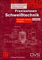 Praxiswissen Schweißtechnik - Fahrenwaldt, Hans J. / Schuler, Volkmar / Twrdek, Jürgen / Wittel, Herbert