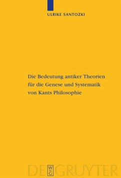 Die Bedeutung antiker Theorien für die Genese und Systematik von Kants Philosophie - Santozki, Ulrike