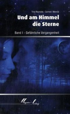 Gefährliche Vergangenheit / Und am Himmel die Sterne Bd.1 - Reynolds, Tina; Monroe, Carmen