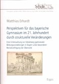 Perspektiven für das bayerische Gymnasium im 21. Jahrhundert durch strukturelle Veränderungen