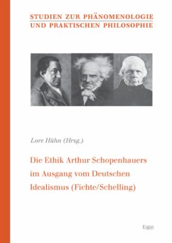 Die Ethik Arthur Schopenhauers im Ausgang vom Deutschen Idealismus (Fichte/Schelling) - Hühn, Lore (Hrsg.)