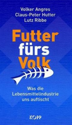 Futter fürs Volk - Angres, Volker; Hutter, Claus-Peter; Ribbe, Lutz