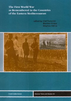 The First World War as Remembered in the Countries of the Eastern Mediterranean - Farschid, Olaf / Kropp, Manfred / Dähne, Stephan (Hgg.)