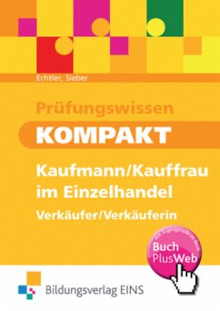 Prüfungswissen kompakt - Kaufmann/Kauffrau im Einzelhandel, Verkäufer/Verkäuferin - Echtler, Rafael;Sieber, Michael