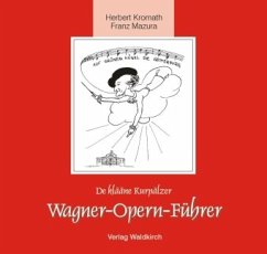 De klääne Kurpälzer Wagner-Opern-Führer - Kromath, Herbert