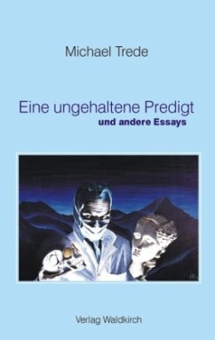 Cover Eine ungehaltene Predigt und andere Essays