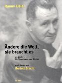 Ändere die Welt, sie braucht es, Lieder für Gesang und Klavier