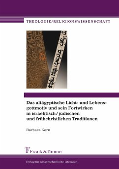 Das altägyptische Licht- und Lebensgottmotiv und sein Fortwirken in israelitisch/jüdischen und frühchristlichen Traditionen - Kern, Barbara