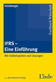 IFRS - eine Einführung : mit Fallbeispielen und Lösungen. Fachbuch Wirtschaft