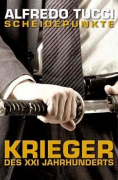 Scheidepunkte - Krieger des XXI. Jahrhunderts - Tucci, Alfredo Scheidepunkte - Krieger des XXI. Jahrhunderts - Tucci, Alfredo