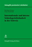 Internationale und interne Schiedsgerichtbarkeit in der Schweiz