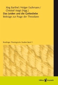 Das Leiden und die Gottesliebe - Barthel, Jörg / Eschmann, Holger / Voigt, Christof (Hgg.)