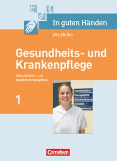 In guten Händen - Gesundheits- und Krankenpflege/Gesundheits- und Kinderkrankenpflege / In guten Händen, Gesundheits- und Krankenpflege Bd.1 - Pohl-Neidhöfer, Maria;Lull, Anja;Rohde, Katrin