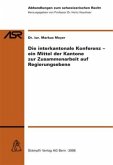 Die interkantonale Konferenz - ein Mittel der Kantone zur Zusammenarbeit auf Regierungsebene (f. d. Schweiz)