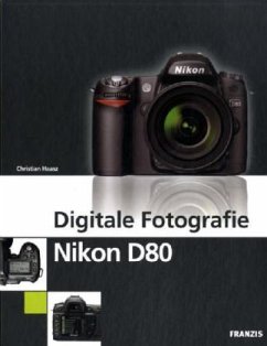 Digitale Fotografie Nikon D80, m. CD-ROM - Haasz, Christian