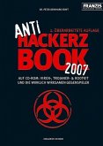 Anti Hackerz Book 2007: Auf CD-ROM: Viren, Trojaner & Rootkit und die wirklich wirksamen Gegenspieler