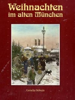 Weihnachten im alten München - Oelwein, Cornelia