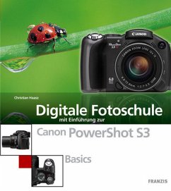 Digitale Fotoschule mit Einführung zur Canon PowerShot S3 - Haasz, Christian