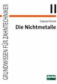 Die Nichtmetalle / Grundwissen für Zahntechniker Tl.2 Die Nichtmetalle / Grundwissen für Zahntechniker Tl.2