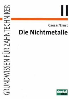 Cover Die Nichtmetalle / Grundwissen für Zahntechniker Tl.2