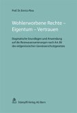 Wohlerworbene Rechte - Eigentum - Vertrauen (f. d. Schweiz)