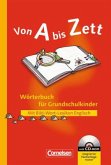 Wörterbuch für Grundschulkinder, m. Bild-Wort-Lexikon Englisch u. CD-ROM, Neubearbeitung / Von A bis Zett