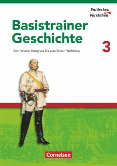 Entdecken und Verstehen. Basistrainer Geschichte 3 - Basel, Florian;Bruchertseifer, Heike;Zißler, Josef