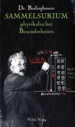 Dr. Bodingsbauers Sammelsurium Physikalischer Besonderheiten