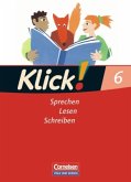 6. Schuljahr, Schülerbuch: Sprechen, Lesen, Schreiben / Klick! Deutsch, Ausgabe Östliche Bundesländer und Berlin