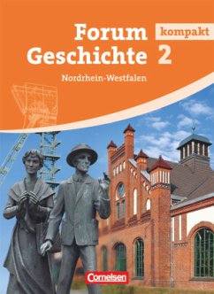 Forum Geschichte kompakt - Nordrhein-Westfalen - Band 2 / Forum Geschichte kompakt, Gymnasium Nordrhein-Westfalen Bd.2 - Eichhorst, Thomas Peter;Siebeneicker, Arnulf;Tatsch, Claudia;Regenhardt, Hans-Otto