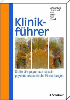 Klinikführer Stationäre psychosomatisch-psychotherapeutische Einrichtungen - Schauenburg, Henning / Hildenbrand, Gerhard / Koch, Uwe / Mattke, Dankwart / Neun, Heinz / Rüddel, Heinz (Hgg.)