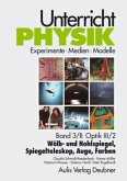 Unterricht Physik / Band 3/II: Optik III / 2 - Wölb- und Hohlspiegel, Spiegelteleskop, Auge, Farben / Unterricht Physik 3, Tl.3/2