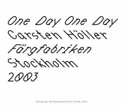 Carsten Höller. One Day One Day - Höller, Carsten
