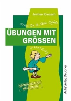 Kopiervorlagen Mathematik / Frau Dr. R. Übe-Zahls Übungen mit Größen - Kreusch, Jochen