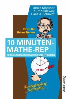 Prof. Dr. Brian Teaser - 10 Minuten-Mathe-Rep - Klöckner, Ulrike;Kaldewey, Kurt;Schmidt, Hans J.