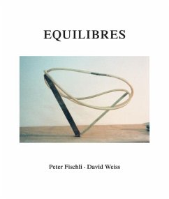 Peter Fischli und David Weiss. Equilibres. Deutsche Ausgabe - Fischli, Peter;Weiß, David