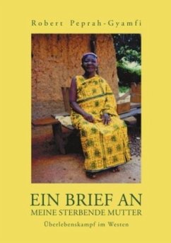 Ein Brief an meine sterbende Mutter - Peprah-Gyamfi, Robert