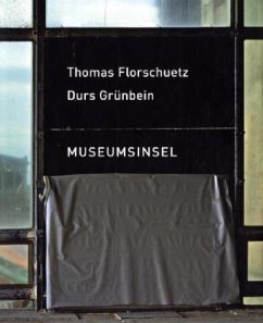Museumsinsel - Florschuetz, Thomas; Grünbein, Durs