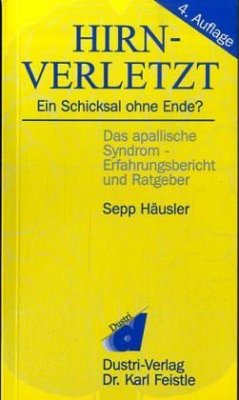 Hirnverletzt, ein Schicksal ohne Ende? - Häusler, Sepp