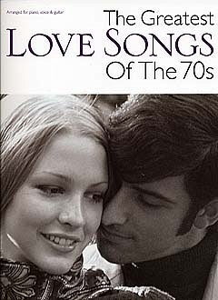 The Greatest Love Songs Of The 70s, for piano, voice and guitar