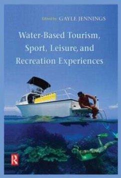 Water-Based Tourism, Sport, Leisure, and Recreation Experiences - Jennings, Gayle
