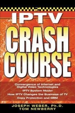Iptv Crash Course - Weber, Joseph W; Newberry, Tom