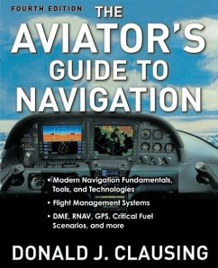 The Aviator's Guide to Navigation - Clausing, Donald J