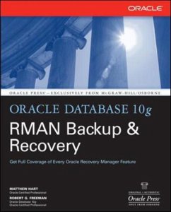 Oracle Database 10g RMAN Backup & Recovery - Hart, Matthew; Freeman, Robert