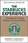 The Starbucks Experience: 5 Principles for Turning Ordinary Into Extraordinary