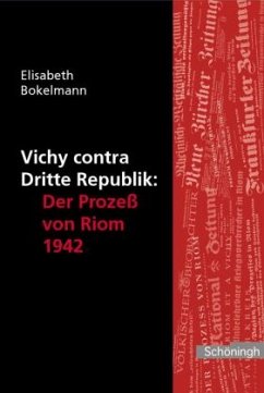 Vichy contra Dritte Republik: Der Prozess von Riom 1942 - Bokelmann, Elisabeth