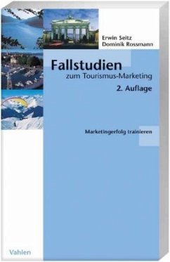 Fallstudien zum Tourismus-Marketing - Seitz, Erwin /Rossmann, Dominik (Hgg.)