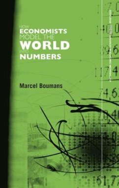 How Economists Model the World into Numbers - Boumans, Marcel