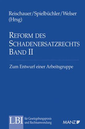 Reform des SchadenersatzR Bd II Zum Entwurf einer Arbeitsgruppe / Reform des Schadenersatzrechts (f. Österreich) Bd.2 Reform des SchadenersatzR Bd II Zum Entwurf einer Arbeitsgruppe / Reform des Schadenersatzrechts (f. Österreich) Bd.2
